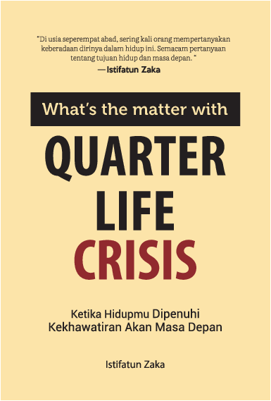 What's the Matter with Quarter Life Crisis: Ketika Hidupmu Dipenuhi Kekhawatiran Akan Masa Depan