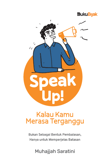 Speak Up! Kalo Kamu Merasa Terganggu: Bukan Sebagai Bentuk Pembalasan, Hanya untuk Memperjelas Batasan