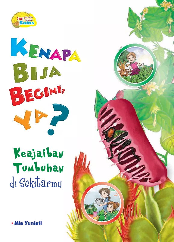 Keajaiban tumbuhan di sekitarmu : kenapa bisa begini ya?