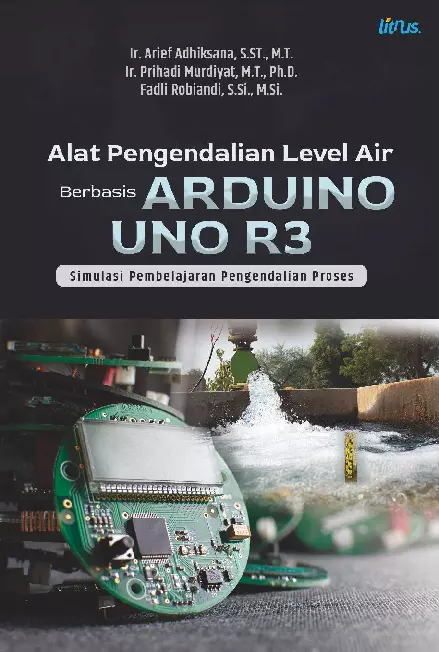 Alat Pengendalian Level Air Berbasis Arduino Uno R3 Simulasi Pembelajaran Pengendalian Proses