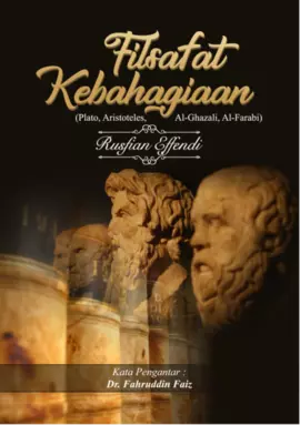 Filsafat Kebahagiaan (Plato, Aristoteles, Al-Ghazali, Al-Farabi)