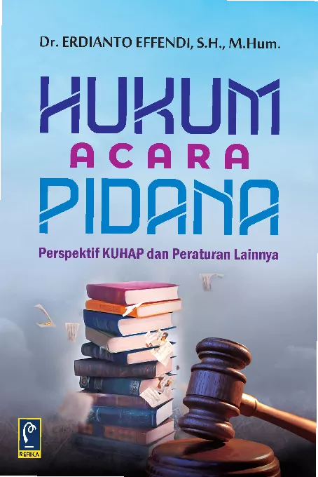 Hukum Acara Pidana: Perspektif KUHAP dan Peraturan Lainnya