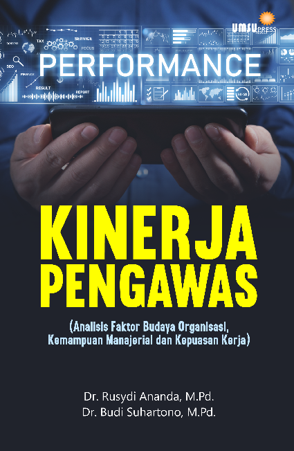 Kinerja Pengawas (Analisis Faktor Budaya Organisasi,Kemampuan Manajerial dan Kepuasan Kerja)