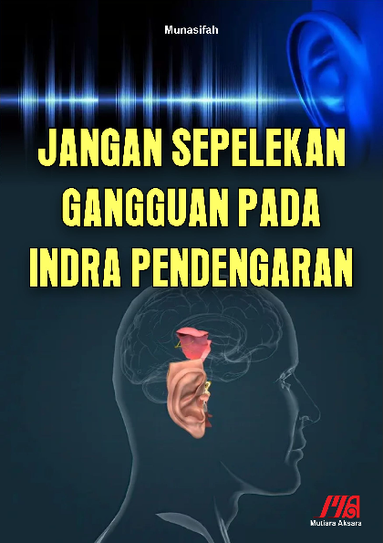 Jangan sepelekan gangguan pada indra pendengaran