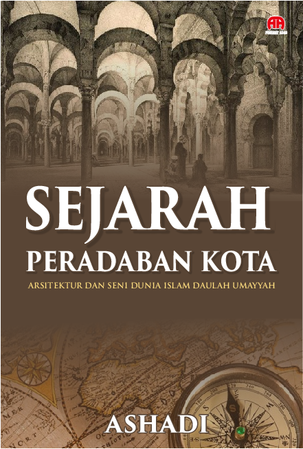 Sejarah Peradaban Kota Arsitektur Dan Seni Dunia Islam Daulah Umayyah