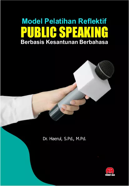 Model Pelatihan Re?ektif Public Speaking Berbasis Kesantunan Berbahasa