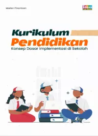 Kurikulum Pendidikan: Konsep dasar implementasi di sekolah