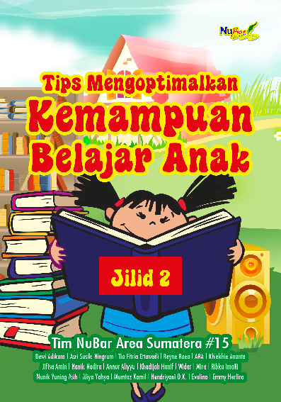 Tips Mengoptimalkan Kemampuan Belajar Anak Jilid 2