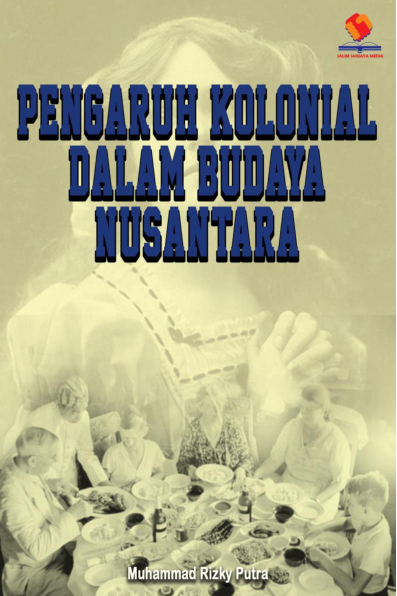 Pengaruh Kolonial dalam Budaya Nusantara