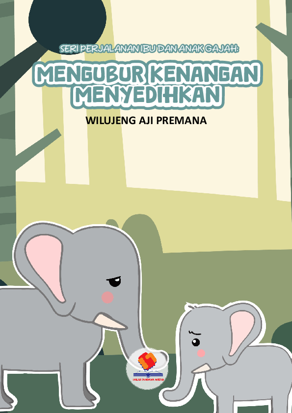 Seri Perjalanan Ibu dan Anak Gajah: Mengubur Kenangan Menyedihkan