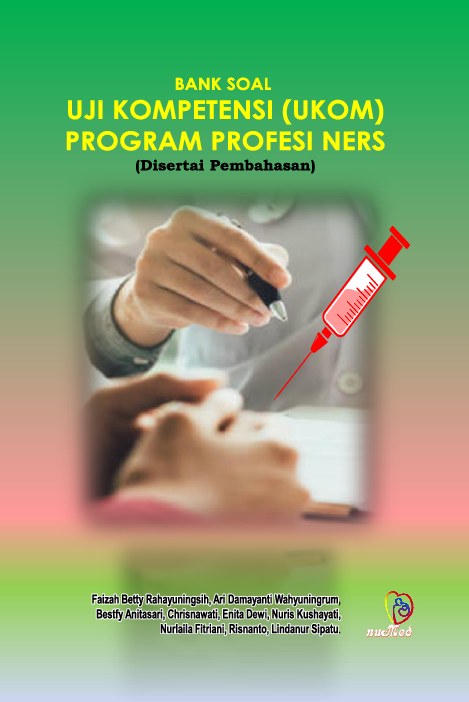 BANK SOAL UJI KOMPETENSI (UKOM) PROGRAM PROFESI NERS (Disertai Pembahasan)