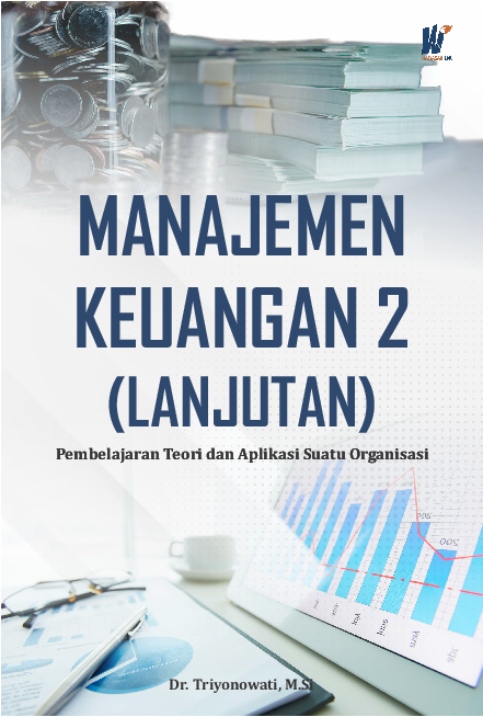 Manajemen Keuangan 2 (Lanjutan) Pembelajaran Teori dan Aplikasi suatu Organisasi