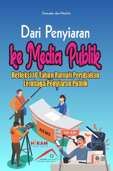 Dari Penyiaran ke Media Publik; Refleksi 10 Tahun Perubahan Lembaga Penyiaran Publik