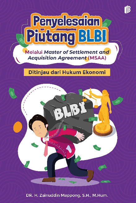 Penyelesaian Piutang BLBI Melalui Master of Settlement and Acquisition Agreement (MSAA) Ditinjau dari Hukum Ekonomi