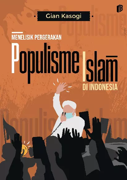 Menelisik Pergerakan Populisme Islam di Indonesia