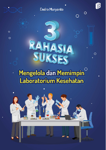 3 Rahasia Sukses Mengelola dan Memimpin Laboratorium Kesehatan