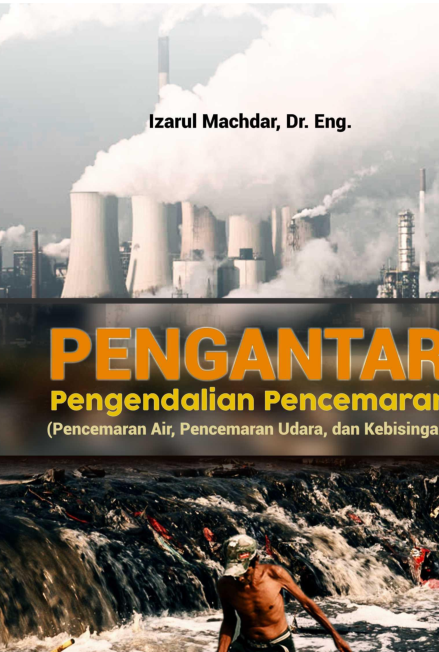 Pengantar Pengendalian Pencemaran: Pencemaran Air, Pencemaran Udara, dan Kebisingan