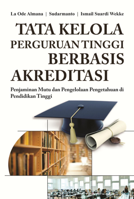 Tata Kelola Perguruan Tinggi Berbasis Akreditasi: penjaminan mutu dan pengelolaan pengetahuan di Perguruan Tinggi