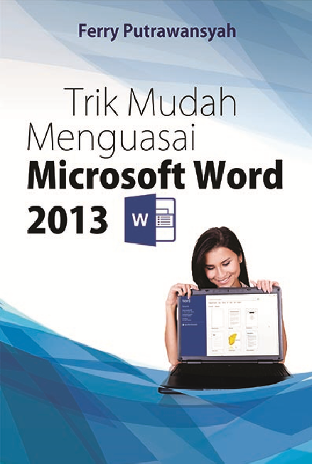 Trik Mudah Menguasai Microsoft Word 2013