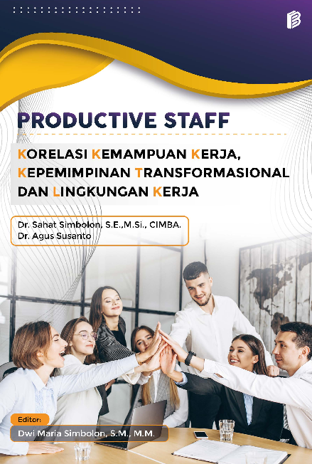 Productive Staff : Korelasi Kemampuan Kerja, Kepemimpinan Transformasional, dan Lingkungan Kerja