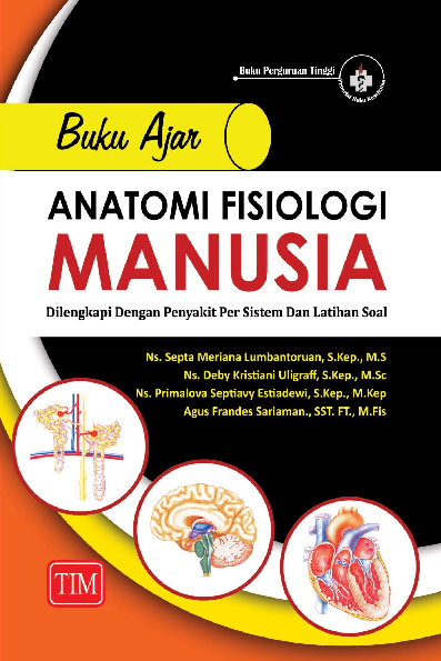 Buku Ajar Anatomi Fisiologi Manusia (Dilengkapi dengan Penyakit Per Sistem dan Latihan Soal)