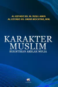 Karakter Muslim Berintikan Akhlak Mulia