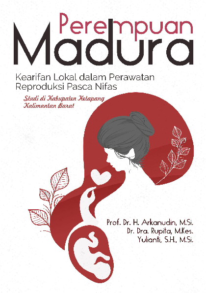 Perempuan Madura: Kearifan Lokal dalam Perawatan Reproduksi Pasca Nifas (Studi Di Kabupaten Ketapang Kalimantan Barat)