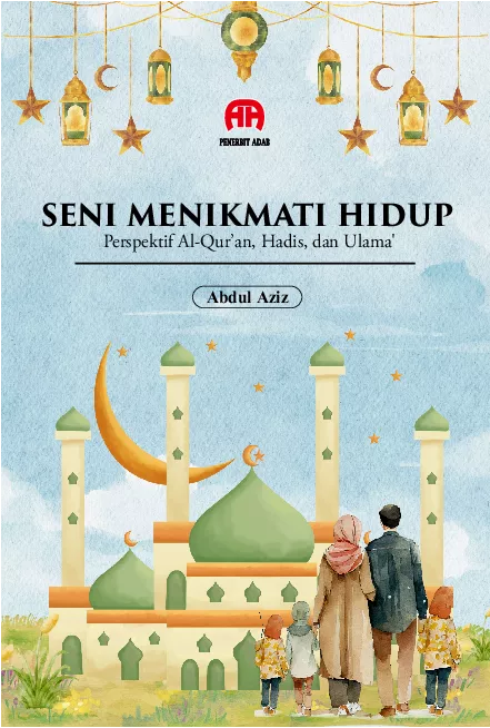 Seni Menikmati Hidup : Perspektif Al-Quran, Hadis, dan Ulama