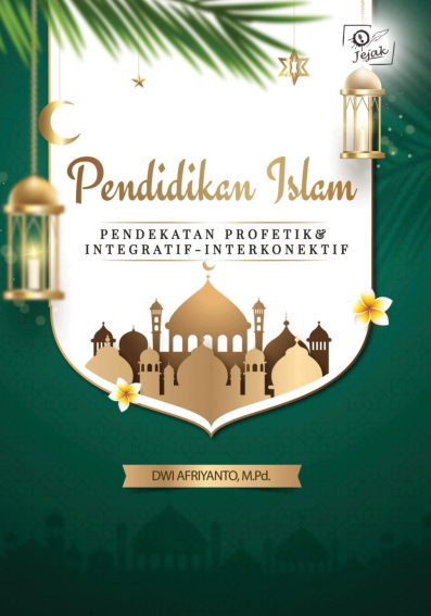 Pendidikan Islam Pendekatan Profetik dan Integratif-Interkonektif