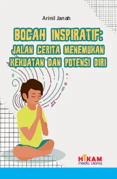 Bocah Inspiratif Jalan Cerita Menemukan Kekuatan dan Potensi Diri