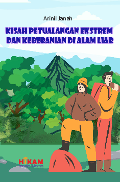 Kisah Petualangan Ekstrem dan Keberanian di Alam Liar