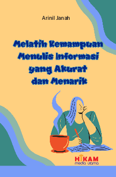 Melatih Kemampuan Menulis Informasi yang Akurat dan Menarik