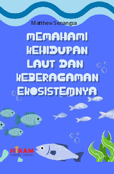 Memahami Kehidupan Laut dan Keberagaman Ekosistemnya