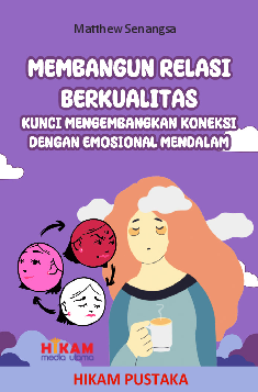 Membangun Relasi Berkualitas Kunci Mengembangkan Koneksi dengan Emosional Mendalam