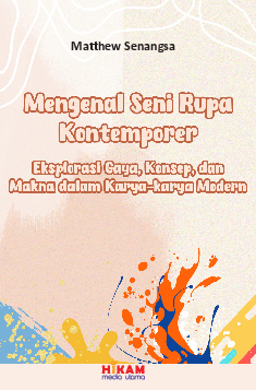 Mengenal Seni Rupa Kontemporer: Eksplorasi Gaya, Konsep, dan Makna, Dalam Karya-Karya Modern