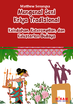 Mengenal Seni Kriya Tradisional: Keindahan, Keterampilan, dan Kelestarian Budaya