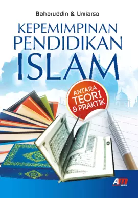 Kepemimpinan Pendidikan Islam : Antara Teori & Praktik