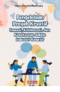 Pengelolaan Proyek Kreatif: Inovasi, Kolaborasi, dan Kesuksesan dalam industri Kreatif