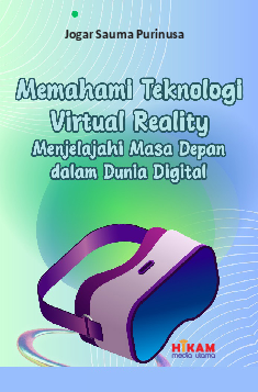 Panduan Pemahaman teknologi virtual reality: Menjelajahi Masa Depan dalam Dunia Digital