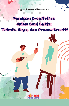 Panduan Kreativitas dalam Seni Lukis: Teknik, Gaya, dan Proses Kreatif