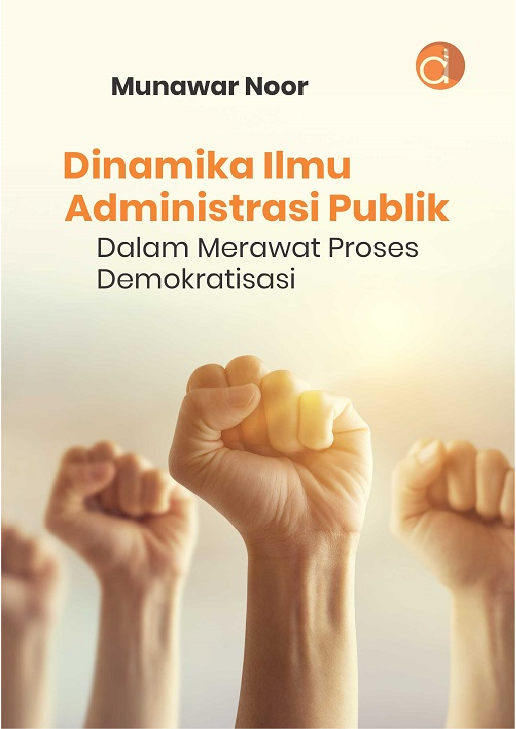 Dinamika Ilmu Administrasi Publik dalam Merawat Proses Demokratisasi