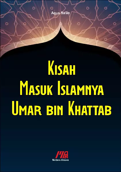 Kisah masuk Islamnya Umar bin Khattab