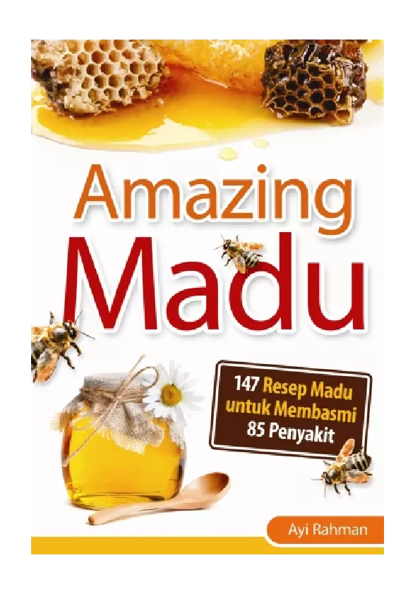 Amazing Madu: 147 Resep Madu untuk Membasmi 85 Penyakit