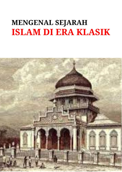 Mengenal sejarah Islam di era klasik