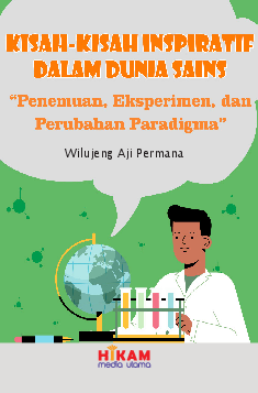 Kisah-kisah Inspiratif dalam Dunia Sains Penemuan, Eksperimen, dan Perubahan Paradigma