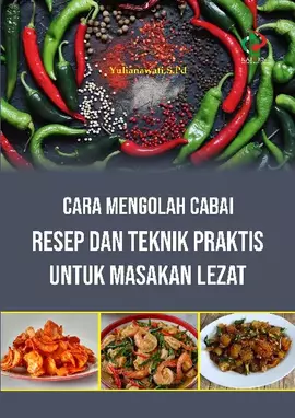 Cara Mengolah Cabai: Resep dan Teknik Praktis untuk Masakan Lezat