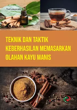 Teknik dan Taktik Keberhasilan Memasarkan Olahan Kayu Manis