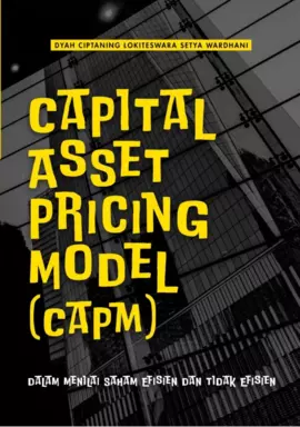 Capital Asset Pricing Model (CAPM) dalam Menilai Saham Efisien dan Tidak Efisien