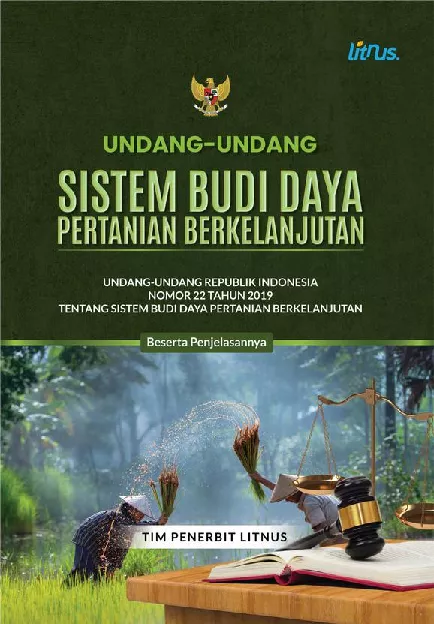 UNDANG-UNDANG SISTEM BUDI DAYA PERTANIAN BERKELANJUTAN Undang-Undang Republik Indonesia Nomor 22 Tahun 2019 tentang Sistem Budi Daya Pertanian Berkelanjutan Beserta Penjelasannya