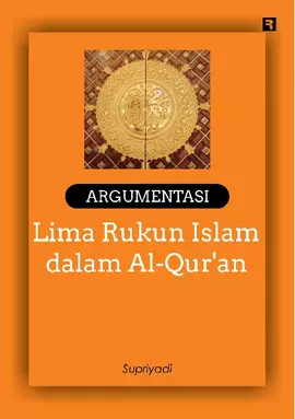 Argumentasi Lima Rukun Islam dalam Al-Qur'an